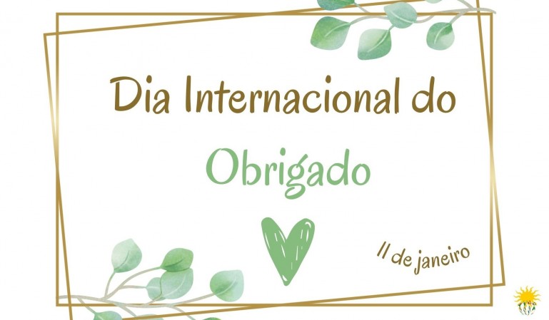 Hoje, 11 de janeiro, é o Dia Internacional do Obrigado!